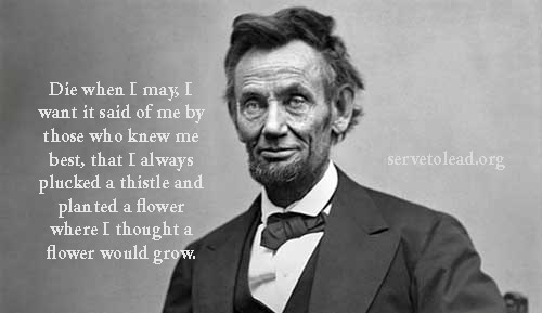 lincoln black and white quote pluck a thistle plant a flower