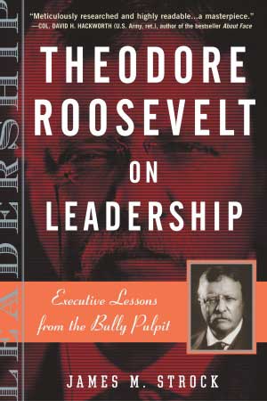 theodore roosevelt on leadership book cover color read themes author james strock