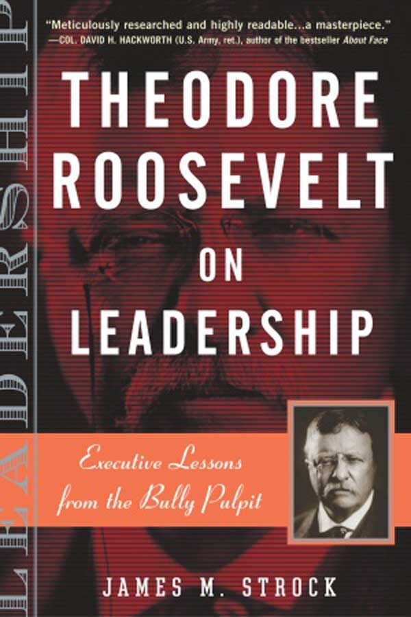 theodore roosevelt on leadership book cover color read themes author james strock