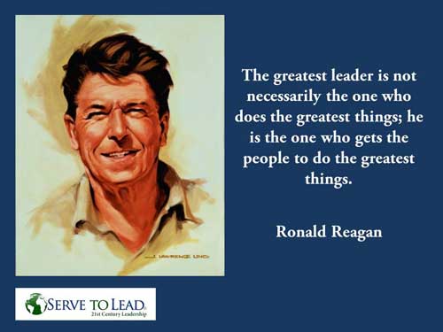 ronald reagan quotation greatest leader gets people to do greatest things from serve to lead